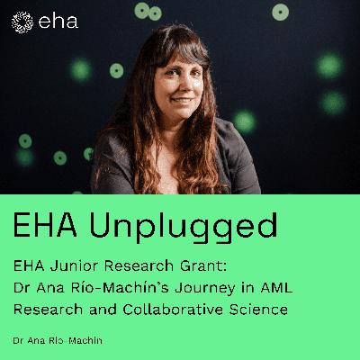 EHA Junior Research Grant: Dr Ana Río-Machín’s Journey in AML Research and Collaborative Science