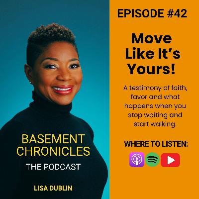 Basement Chronicles #42: Move Like Its Yours!