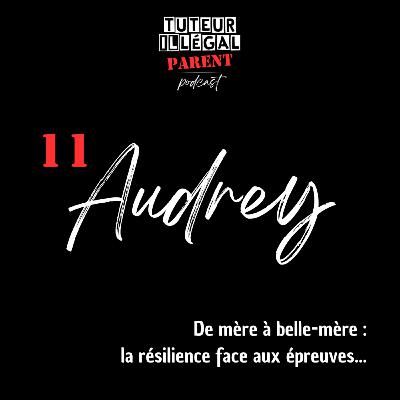 Audrey : De mère à belle-mère : la résilience face aux épreuves...