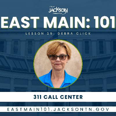 East Main: 101 | Lesson 29 ft. Debra Click, 311 Call Center East Main: 101 | Lesson 29 ft. Debra Click, 311 Call Center