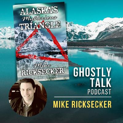 Ep 186 - Mike Ricksecker | The Alaska Triangle