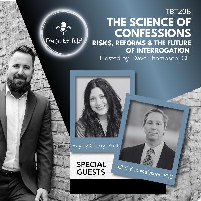 The Science of Confessions: Risks, Reforms & the Future of Interrogation with Hayley Cleary, PhD and Christian Meissner, PhD