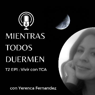 T2 E1: Vivir con un TCA T2 E1: Vivir con un TCA