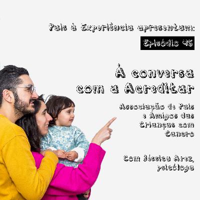 Ep. 45 | À conversa com a Acreditar Ep. 45 | À conversa com a Acreditar