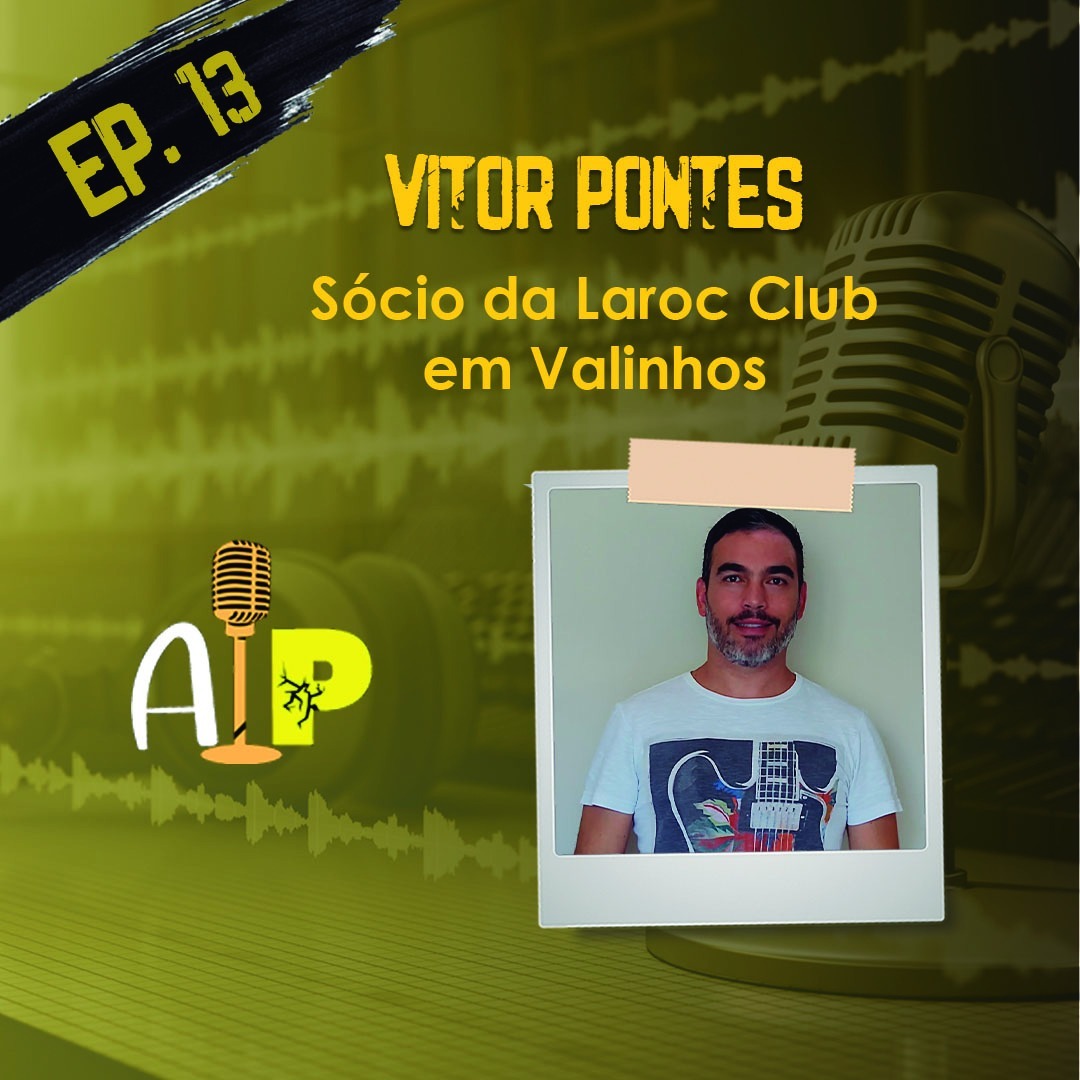 Ep.13 - Sócio da Laroc Club em Valinhos - Vitor Pontes