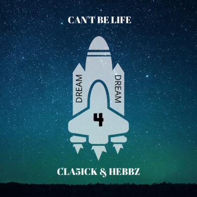 "Can't Be Life" ft. Cla5ick & Hebbz "Can't Be Life" ft. Cla5ick & Hebbz