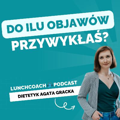 102. Do ilu problemów przywykłaś? Nie bagatelizuj tych objawów!