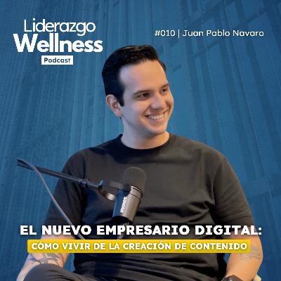Cómo vivir de la creación de contenido | Liderazgo Wellness Podcast #010 | Juanpa Navarro Cómo vivir de la creación de contenido | Liderazgo Wellness Podcast #010 | Juanpa Navarro