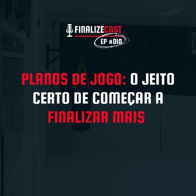 Planos de jogo: o jeito certo de começar a finalizar mais | FinalizeCast #010