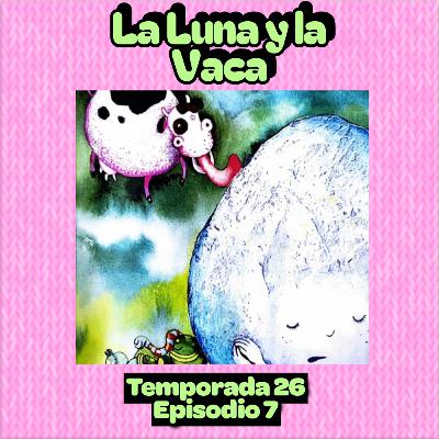 Cuento infantil: La Luna y la Vaca - Temporada 26 - Episodio 7