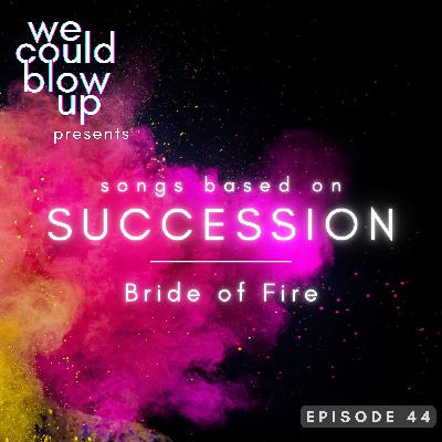 Ep 44: Bride of Fire