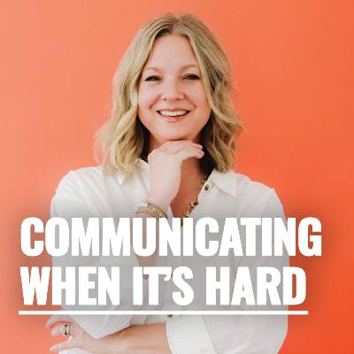 How to Communicate Through Hard Seasons ft. Leslie Lamb | Episode 284