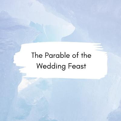 March 8th, 2026 Sermon -- "The Parable of the Wedding Feast"