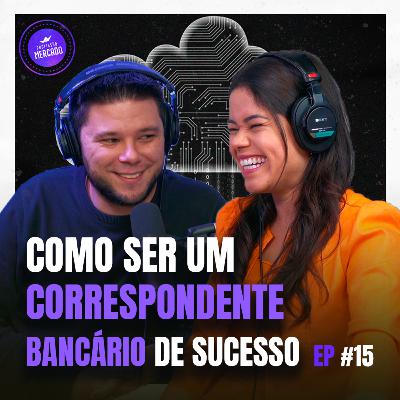 COMO SER UM CORRESPONDENTE BANCÁRIO DE SUCESSO | PROFISSÃO MERCADO EP 15