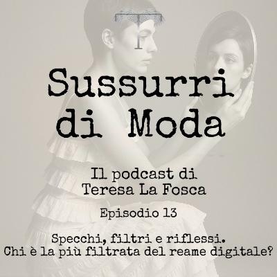 Episodio 13 – Specchi, filtri e riflessi. Chi è la più filtrata del reame digitale? Episodio 13 – Specchi, filtri e riflessi. Chi è la più filtrata del reame digitale?