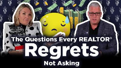 Episode 33 – The Questions Every REALTOR® Regrets Not Asking