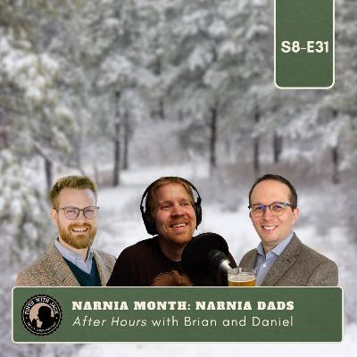 S8E31 – Narnia – "Narnia Month: Narnia Dads", After Hours with Brian Corbin and Daniel Payne