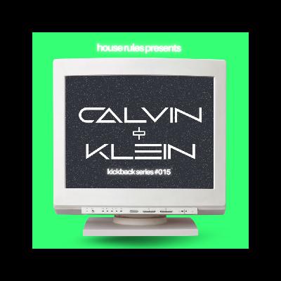 The Kickback Ep 15: Calvin + Klein