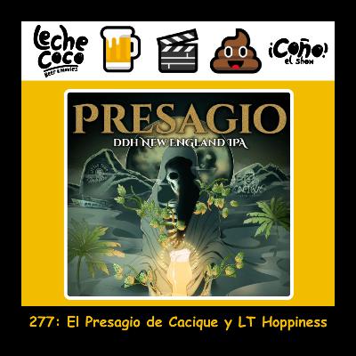 277: El Presagio de Cacique y LT Hoppiness 277: El Presagio de Cacique y LT Hoppiness