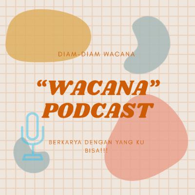 PERKENALAN PODCAST “WACANA”