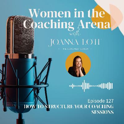 127 | How to structure your coaching sessions
