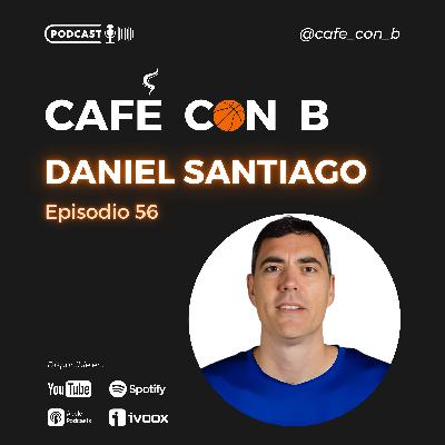 Ep.56 - Daniel Santiago