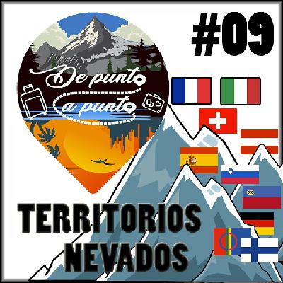 #09 De Punta a Punta | Territorios Nevados: Alpes, Pirineos, Laponia
