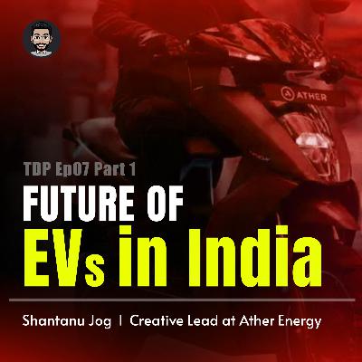 Ep07_01 I Designing the EV Icon Ather 450X I Ft. Shantanu Jog I Creative lead