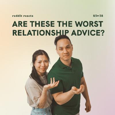 S3E38: Are these the worst relationship advice? 🥴 (Reddit Reacts)