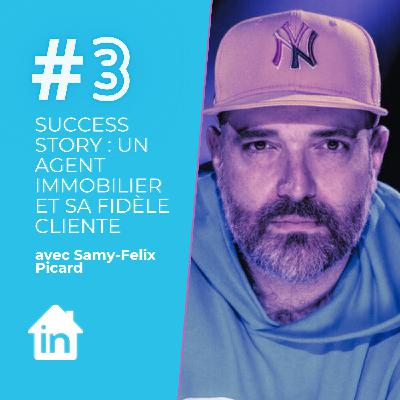 Ep#3 - La success story d’un agent immobilier et de sa fidèle cliente Ep#3 - La success story d’un agent immobilier et de sa fidèle cliente