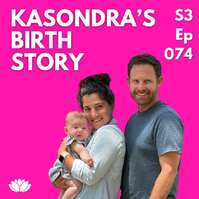 074: Kasondra and Zach's Natural Birth Story