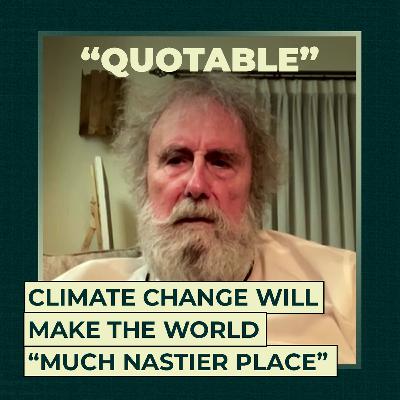 Climate change will make the world “much nastier place”