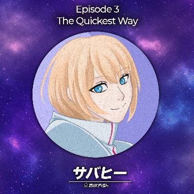 S1 | Episode 3 - The Quickest Way