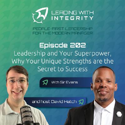 Ep.202: Leadership and Your Superpower, Why Your Unique Strengths are the Secret to Success, with Sir Evans | Leadership Podcasts