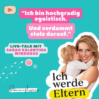 017. Sarah Valentina Winkhaus. Dank Social Freezing zur Single Mom by Choice [Video-Interview]