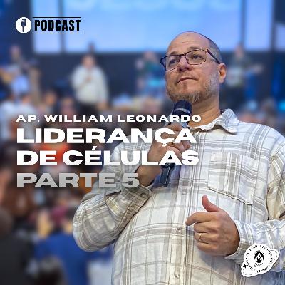 SÉRIE DISCIPULADO 2 EP 09 | LIDERANÇA DE CÉLULAS PARTE 5 | AP. WILLIAM LEONARDO | 26/10/2025