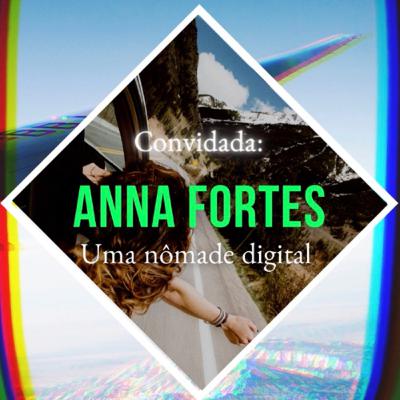 Anna Fortes - Uma nômade digital Anna Fortes - Uma nômade digital