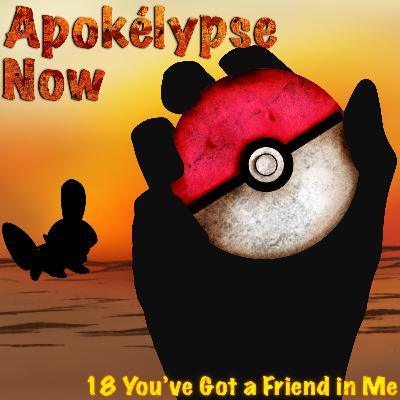 Episode 18 - You've Got A Friend In Me