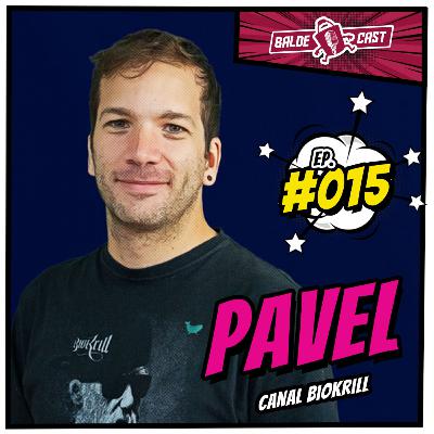 PAVEL (Canal BioKrill) - BaldeCast #015