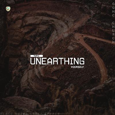 UNEARTHING YOURSELF