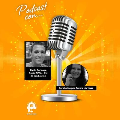 78º Podcast: Pablo Barinaga, director de producción