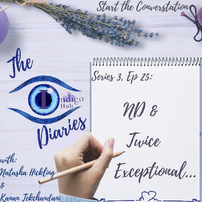 S3, Episode 25: "ND & Twice Exceptional…” By Natasha Hickling, and Kanan Tekchandani