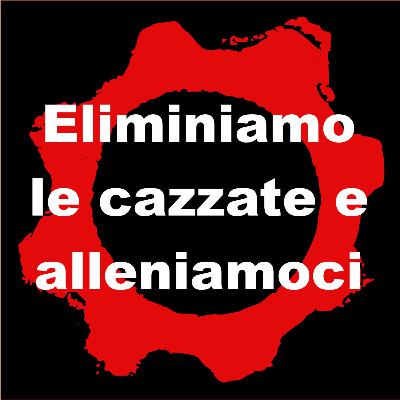 Eliminiamo le cazzate e alleniamoci! Eliminiamo le cazzate e alleniamoci!