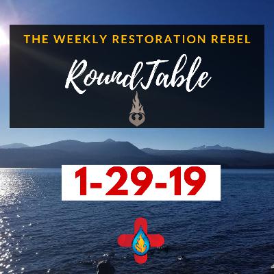 Restoration Rebel Roundtable 1-29-19