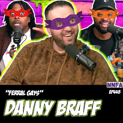 DANNY BRAFF | "Ferral Gays" | Derek Gaines & Dave Temple | NNFA #445 DANNY BRAFF | "Ferral Gays" | Derek Gaines & Dave Temple | NNFA #445