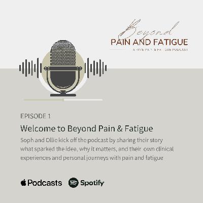 Episode 1: Welcome to Beyond Pain and Fatigue