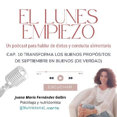 Cap. 10: transforma los buenos propósitos de septiembre en buenos (de verdad)