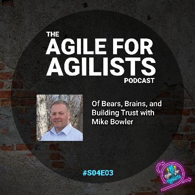 Of Bears, Brains, and Building Trust with Mike Bowler
