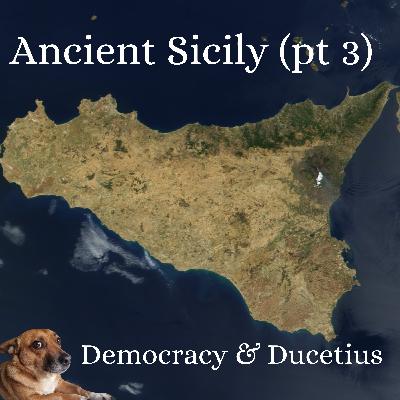 Ancient Sicily (pt3). Democracy & Ducetius. Ancient Sicily (pt3). Democracy & Ducetius.