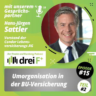 #15 - Umorganisation in der BU-Versicherung (2/2) - mit Hans-Jürgen Sattler, Vorstand Condor Lebensversicherungs AG